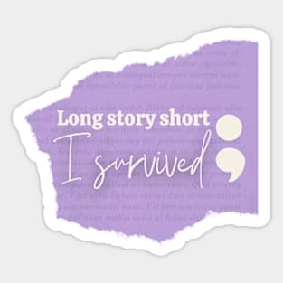 Long Story Short I Survived with Semicolon Sticker